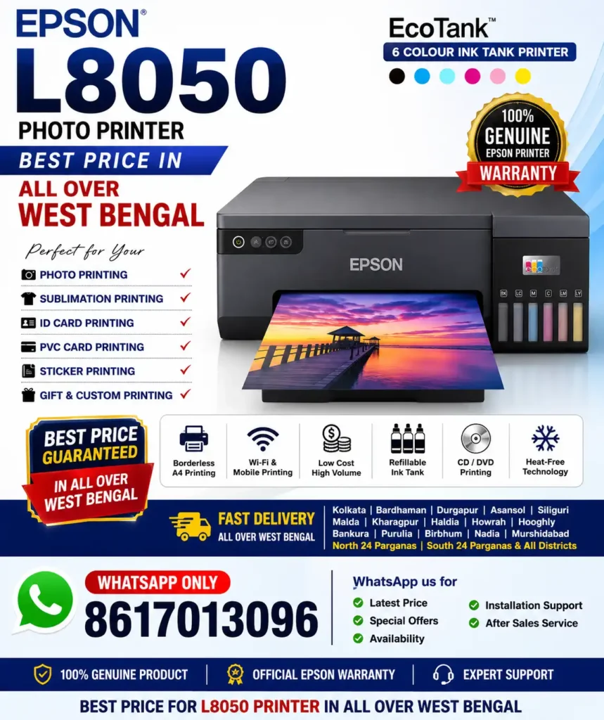 Epson L8050 EcoTank 6 Colour Photo Printer at Best Price in West Bengal – Genuine Epson Printer for Photo Printing, Sublimation Printing, PVC ID Card Printing, Sticker Printing, and Custom Gift Business | WhatsApp 8617013096